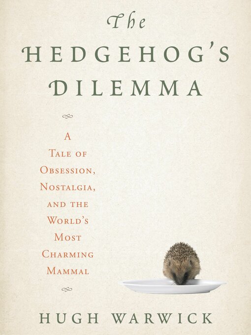 Title details for The Hedgehog's Dilemma by Hugh Warwick - Available